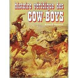 Histoire véridique des Cow-Boys, Royal B. Hassrick, Editions des deux coqs d'or 1976.
