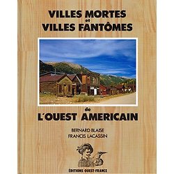 Villes mortes et villes fantômes de l'Ouest Américain, Bernard Blaise , Francis Lacassin, Editions Ouest-France 1990.