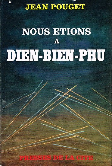 Nous étions à Dien Bien Phu, Jean Pouget, Presse de la Cité 1964.