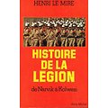 Histoire de la Légion, Henri Le Mire, Albin Michel 1978