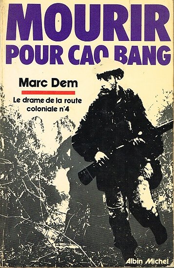 Mourir pour Cao Bang, Marc Dem, Albin Michel 1978