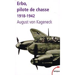 Erbo, pilote de chasse 1918-1942, August von Kageneck, Perrin, collection tempus, 2008.