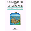 Coloniser au Moyen-Age, sous la direction de Michel Balard et Alain Ducelier, Armand Colin 1995.
