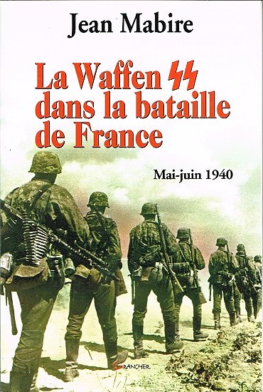 La Waffen SS dans la bataille de France, Jean Mabire, Editions Grancher 2005.