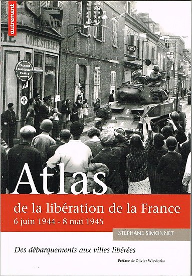 Atlas de la libération de la France, Stéphane Simonnet, Editions Autrement 2004.