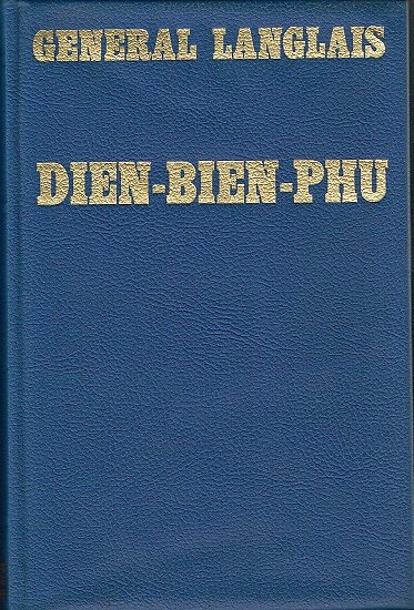 Dien-Bien-Phu, Colonel Pierre Langlais, Editions France-Empire 1963