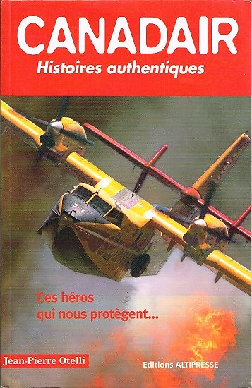 Canadair, Jean Pierre Otelli, Editions Altipresse 2008.