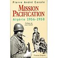 Mission Pacification, Algérie 1956-1958, Pierre André Canale, France-Empire 1998.