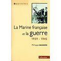 La marine française et la guerre 1939-1945, Philippe Masson, Tallandier 2000.