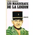Les maréchaux de la Légion, Pierre Sergent, Fayard 1977.