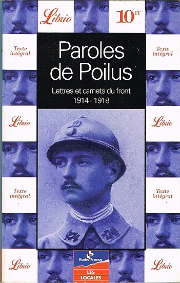 Paroles de Poilus, Lettres et carnets du front 1914-1918, Librio 1998