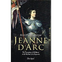 Jeanne d'Arc, Roger Caratini, L'Archipel 2011.