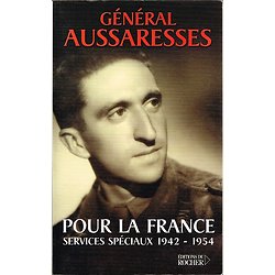 Pour la France,services spéciaux 1942-1954, Général Aussaresses, Editions du Rocher 2001