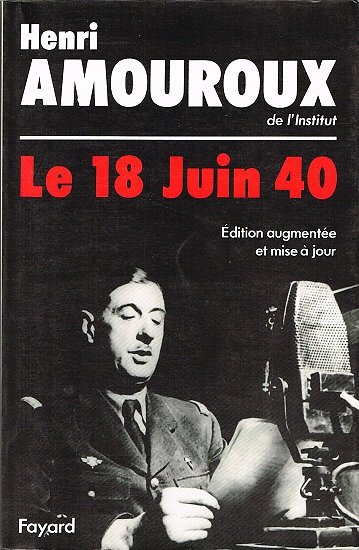 Le 18 juin 1940, Henri Amouroux, Fayard 1990.