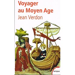Voyager au Moyen-Age, Jean Verdon, Perrin Tempus 2003.