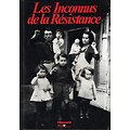 Les inconnus de la Résistance, éditions Messidor 1984.