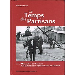 Le temps des partisans, Philippe LECLER, Editions Dominique Guéniot 2009.