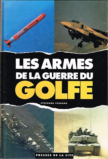 Les armes de la guerre du Golfe, Stéphane Ferrard, Presses de la Cité 1991.