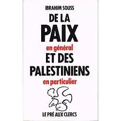 De la paix en général et des palestiniens en particulier, Ibrahim Souss, Le pré aux clercs 1991. 