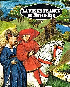 La vie en France au Moyen-Age, Suzanne Comte, Minerva/ France-loisirs 1978.