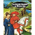 La vie en France au Moyen-Age, Suzanne Comte, Minerva/ France-loisirs 1978.