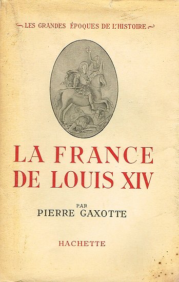 La France de Louis XIV, Pierre Gaxotte, Hachette 1946