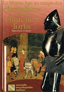 Le Moyen Age au temps des chevaliers et des châteaux forts, Marie-Pierre Perdrizet, Nouvelle encyclopédie Nathan 1985.