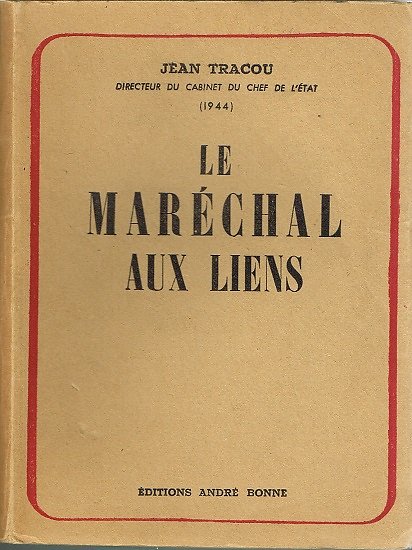 Le Maréchal aux liens, Jean Tracou, Editions André Bonne 1948.