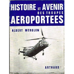 Histoire et avenir des troupes aéroportées, Albert Merglen, Arthaud 1968.