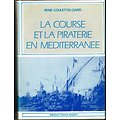 La course et la piraterie en Méditerranée, René Coulet du Gard, Editions France-Empire 1980.