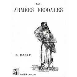 Les armées féodales, E. Hardy, Lacour/Rediviva 1996.