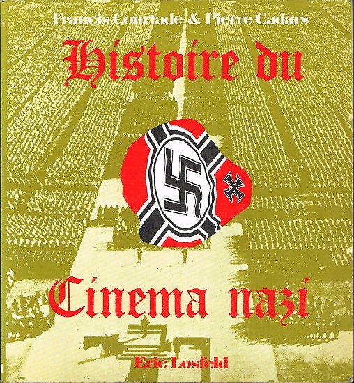 Histoire du cinéma nazi, Francis Courtade, Pierre Cadars, Eric Losfeld 1972.