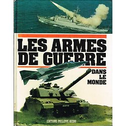 Les armes de guerre, collectif, éditions Philippe Auzou 1985.