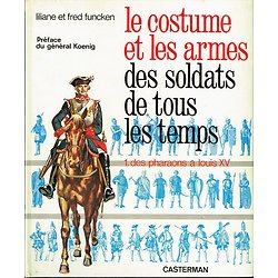 Le costume et les armes des soldats de tous les temps, Liliane et Fred Funcken, Casterman 1966.