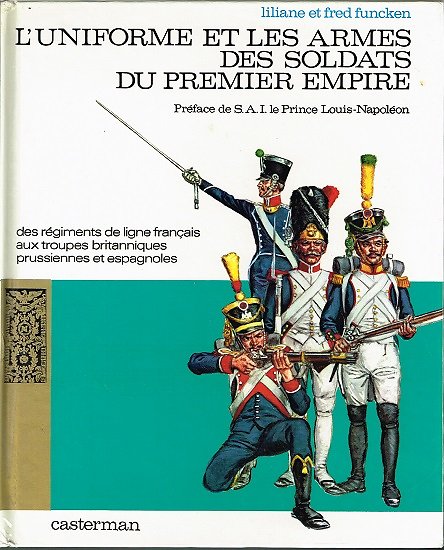 L'uniforme et les armes des soldats du premier empire, Liliane et Fred Funcken, Gallimard 1973.
