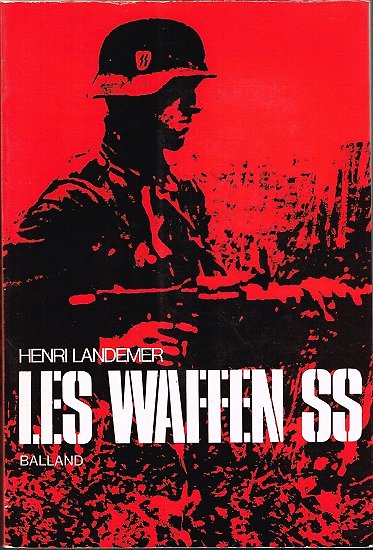Les Waffen SS, Henri Landemer, Balland 1972.