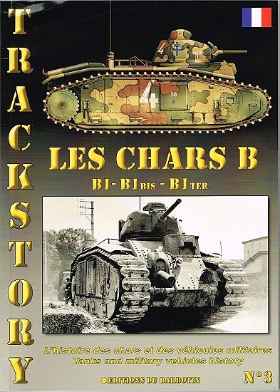 Les chars B, Trackstory N° 3, Editions du Barbotin 2005.