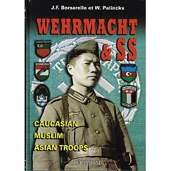 Wehrmacht & SS, Caucasian, Muslim, Asian Troops, J.F Borsarello, W Palinckx, Heimdal 2007.