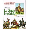 La Garde Impériale, T2 : Troupes à cheval, Cdt Bucquoy, Jacques Grancher Editeur 1977.
