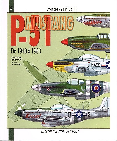P-51 Mustang, de 1940 à 1980, Dominique Breffort, André Jouineau, Histoire et collections 2003.