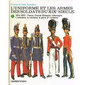 Les uniformes et les armes des soldats du XIXe siècle, Liliane et Fred Funcken, Casterman 1981.