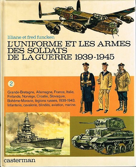 L'uniforme et les armes des soldats de la guerre 1939-1945, Liliane et Fred Funcken, Casterman 1973.