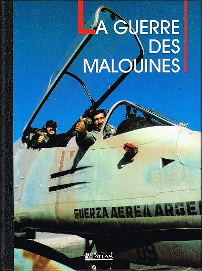 La guerre des Malouines, Avions de combat, collectif, Editions Atlas 1992.