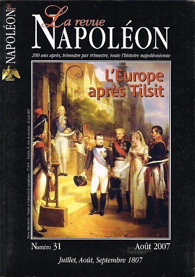 La revue Napoléon N° 31, juillet, août, septembre 1807, Editions de la Revue Napoléon, août 2007.