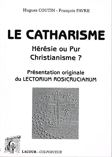 Le Catharisme, hérésie pure ou pur christianisme ?, Hugues Coutin, François Favre, Lacour 1997.