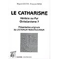 Le Catharisme, hérésie pure ou pur christianisme ?, Hugues Coutin, François Favre, Lacour 1997.
