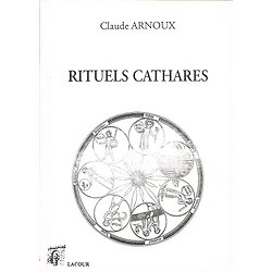 Rituels cathares, Claude Arnoux, Lacour 1993.