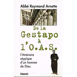 De la Gestapo à l'O.A.S, Abbé Raymond Arnette, Filipacchi 1996.