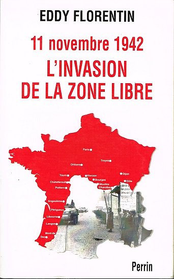 11 novembre 1942, l'invasion de la zone libre, Eddy Florentin, Perrin 2000.