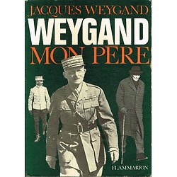 Weygand, mon père, Jacques Weygand, Flammarion 1970.